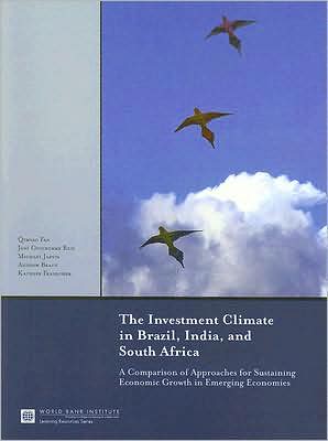 The Investment Climate in Brazil, India, and South Africa: A Comparison of Approaches for Sustaining Economic Growth in Emerging Economies