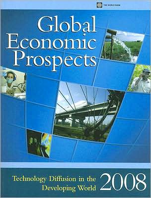 Global Economic Prospects 2008: Technology Diffusion in the Developing World