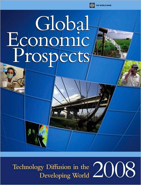 Global Economic Prospects 2008: Technology Diffusion in the Developing World