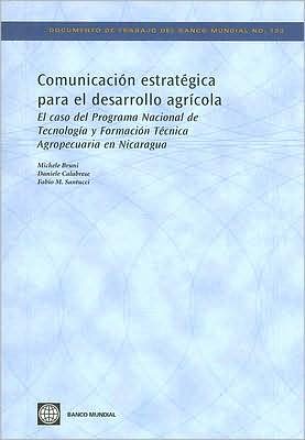 Comunicaci?n estrat?gica para el desarrollo agr?cola: El caso del Programa Nacional de Tecnolog?a y Formaci?n T?cnica Agropecuaria en Nicaragua