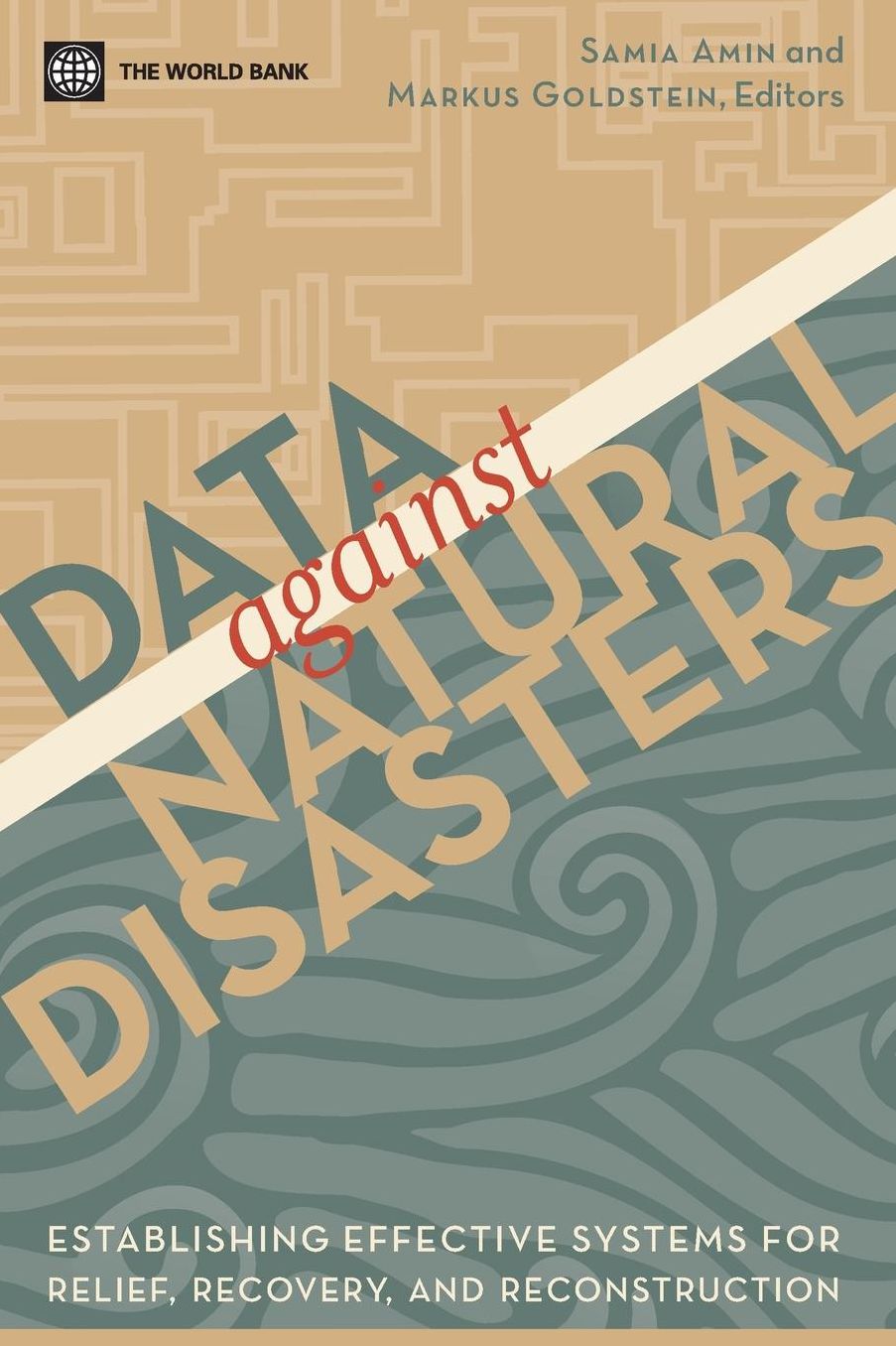 Data Against Natural Disasters: Establishing Effective Systems for Relief, Recovery, and Reconstruction