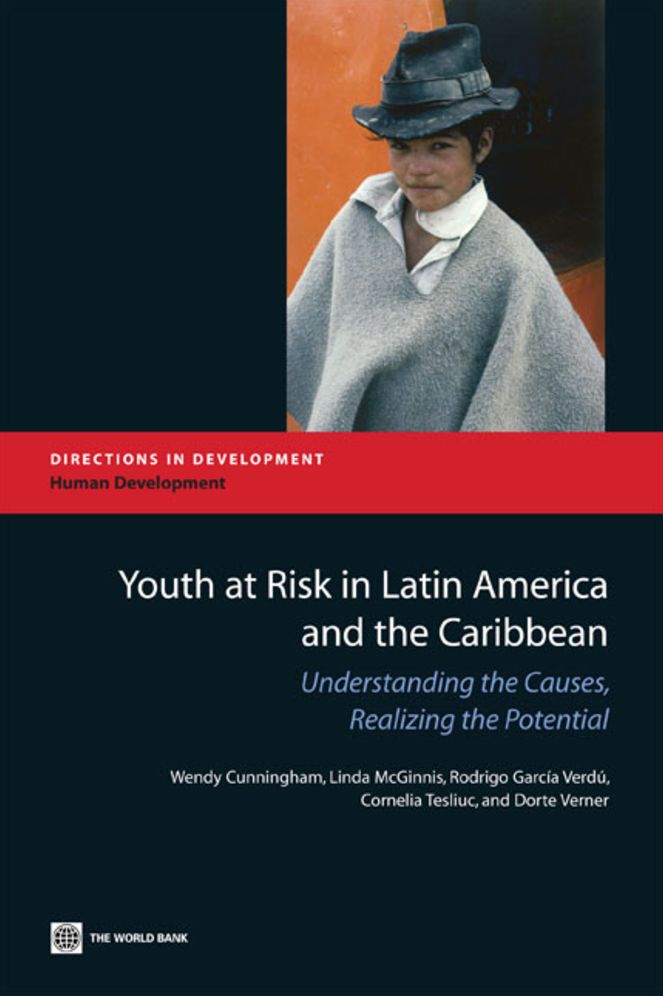 Youth at Risk in Latin America and the Caribbean: Understanding the Causes, Realizing the Potential
