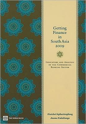 Getting Finance in South Asia 2009: Indicators and Analysis of the Commercial Banking Sector