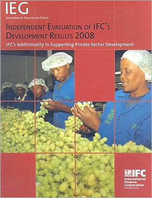Independent Evaluation of IFC's Development Results 2008: IFC's Additionality in Supporting Private Sector Development