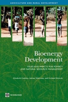 Bioenergy Development: Issues and Impacts for Poverty and Natural Resource Management