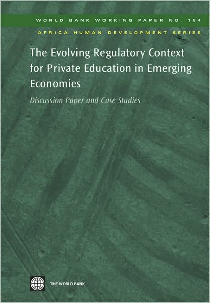 The Evolving Regulatory Context for Private Education in Emerging Economies: Discussion Paper and Case Studies