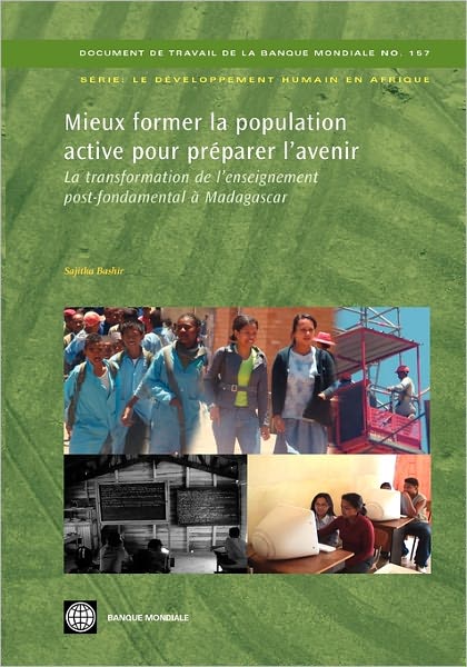 Mieux Former La Population Active Pour PR?Parer L?avenir: La Transformation de L?enseignement Post-Fondamental ? Madagascar