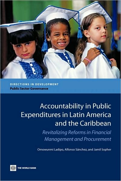 Accountability in Public Expenditures in Latin America and the Caribbean: Revitalizing Reforms in Financial Management and Procurement