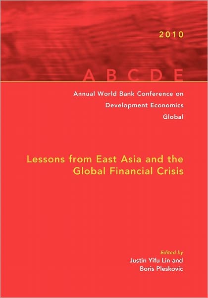 Annual World Bank Conference on Development Economics 2010, Global: Lessons from East Asia and the Global Financial Crisis