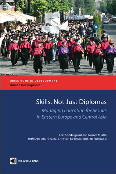 Skills, not just Diplomas: Managing Education for Results in Eastern Europe and Central Asia