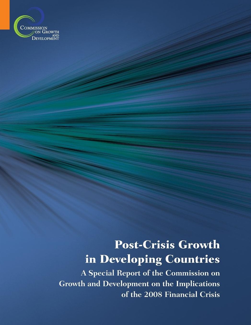 Post-Crisis Growth in Developing Countries: A Special Report of the Commission on Growth and Development on the Implications of the 2008 Financial Crisis