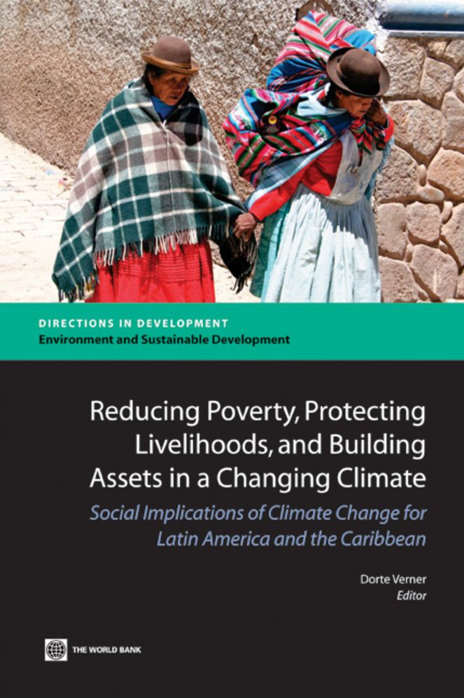 Reducing Poverty, Protecting Livelihoods, and Building Assets in a Changing Climate: Social Implications of Climate Change for Latin America and the Caribbean