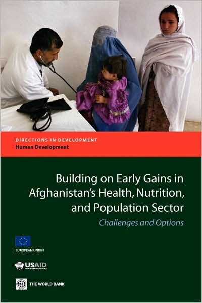 Building on Early Gains in Afghanistan's Health, Nutrition, and Population Sector: Challenges and Options