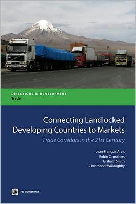 Connecting Landlocked Developing Countries to Markets: Trade Corridors in the 21st Century