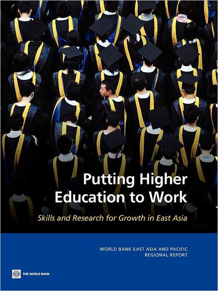 Putting Higher Education to Work: Skills and Research for Growth in East Asia