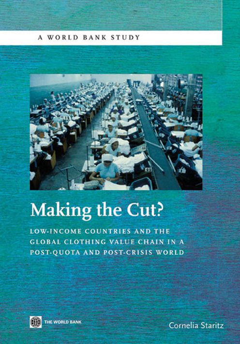 Making the Cut?: Low-Income Countries and the Global Clothing Value Chain in a Post-Quota and Post-Crisis World