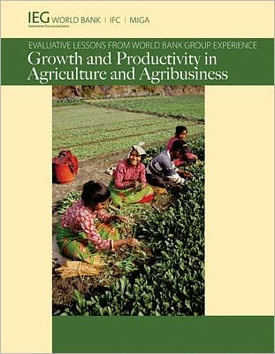 Growth and Productivity in Agriculture and Agribusiness: Evaluative Lessons from World Bank Group Experience