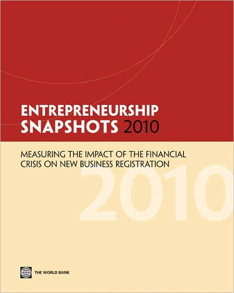Entrepreneurship Snapshots 2010: Measuring the Impact of the Financial Crisis on Business Creation