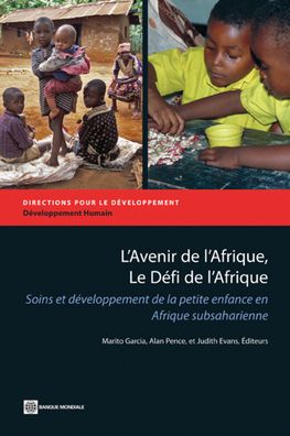 L'Avenir de l'Afrique, Le Defi de l'Afrique,: Soins et developpement de la petite enfance en Afrique subsaharienne
