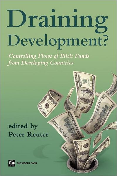 Draining development?: Controlling flows of illicit funds from developing countries