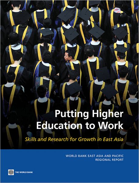 Putting Higher Education to Work: Skills and Research for Growth in East Asia