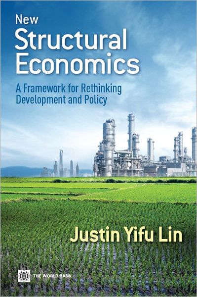 New Structural Economics: A Framework for Rethinking Development