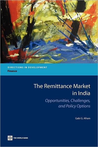 The Remittance Market in India: Opportunities, Challenges, and Policy Options