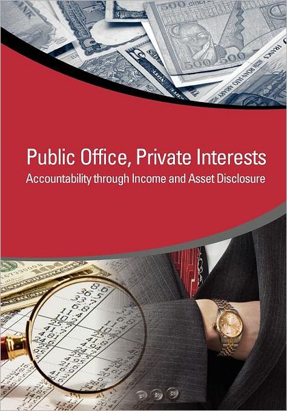 Public Office, Private Interests: Accountability through Income and Asset Disclosure