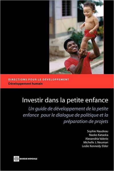 Investing in Young Children: An Early Childhood Development Guide for Policy Dialogue and Project Preparation
