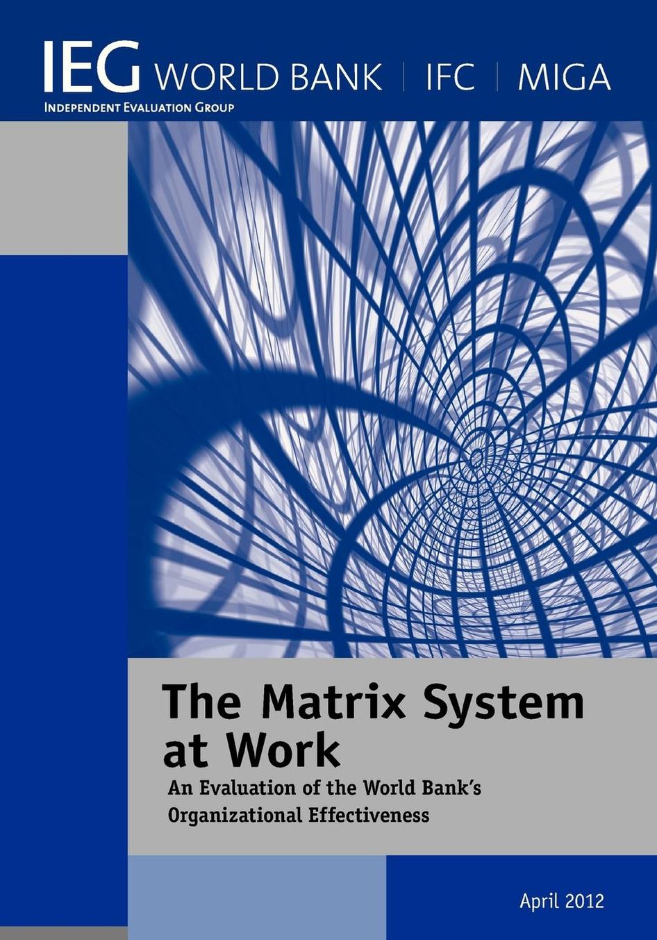 The Matrix System at Work: An Evaluation of the World Bank?s Organizational Effectiveness