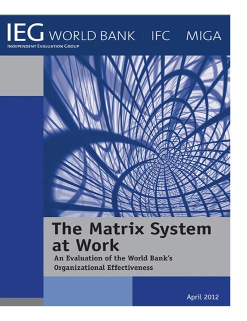 The Matrix System at Work: An Evaluation of the World Bank's Organizational Effectiveness