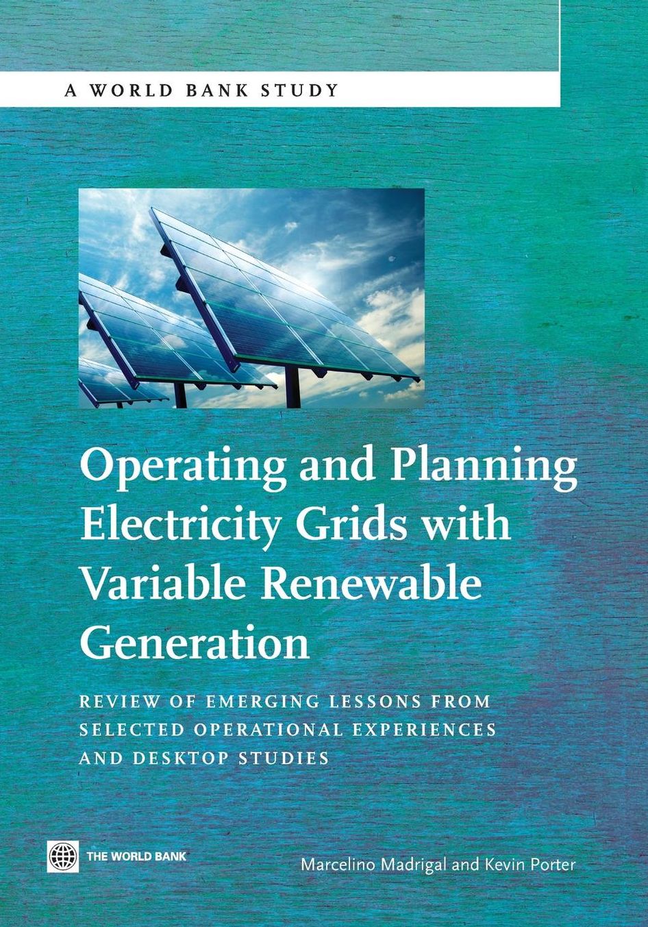 Operating and Planning Electricity Grids with Variable Renewable Generation: Review of Emerging Lessons from Selected Operational Experiences and Desktop Studies