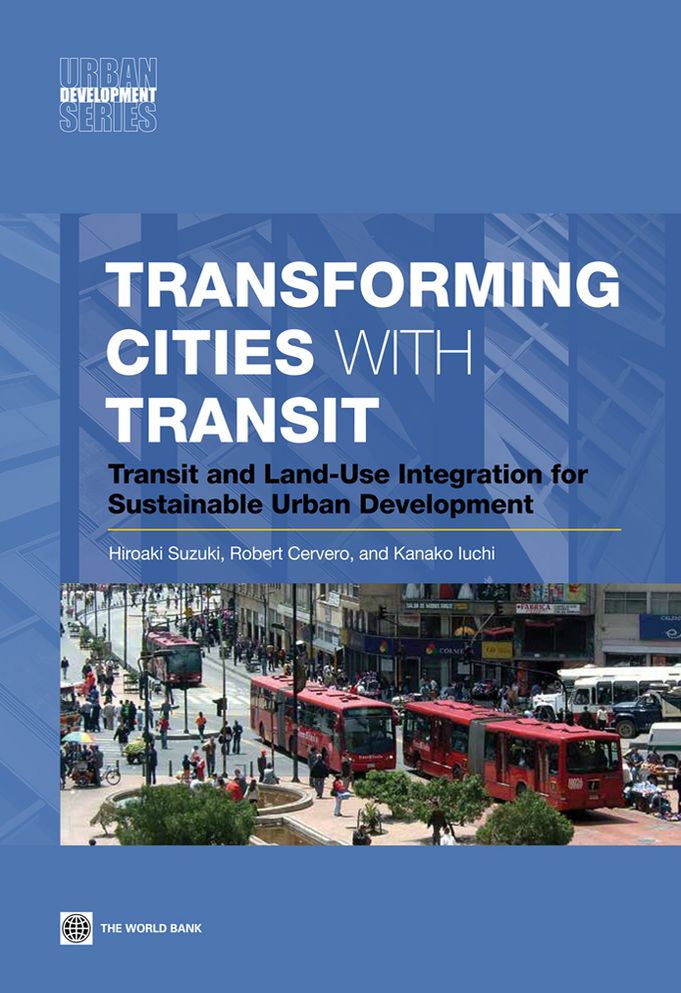 Transforming Cities with Transit: Transit and Land-Use Integration for Sustainable Urban Development