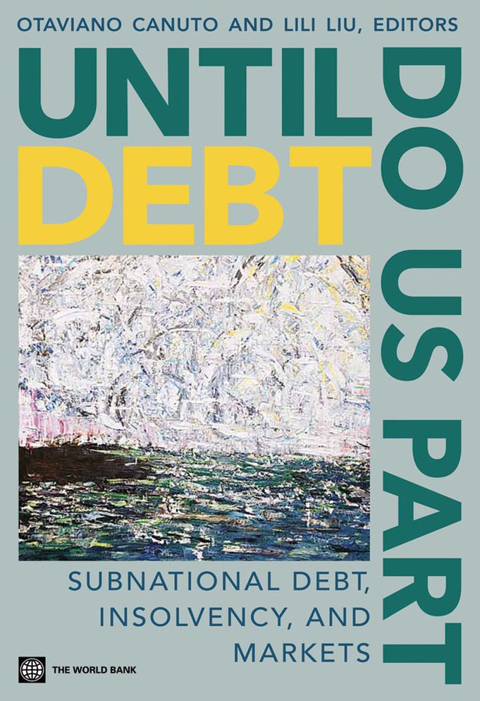 Until Debt Do Us Part: Subnational Debt, Insolvency, and Markets