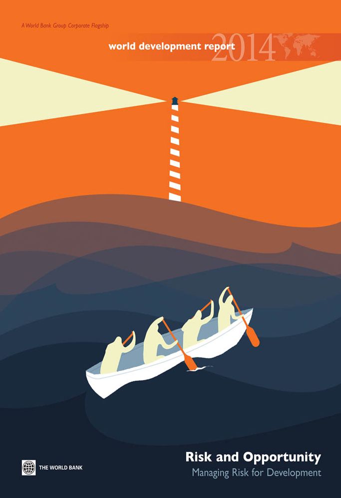 World Development Report 2014: Risk and Opportunity?Managing Risk for Development