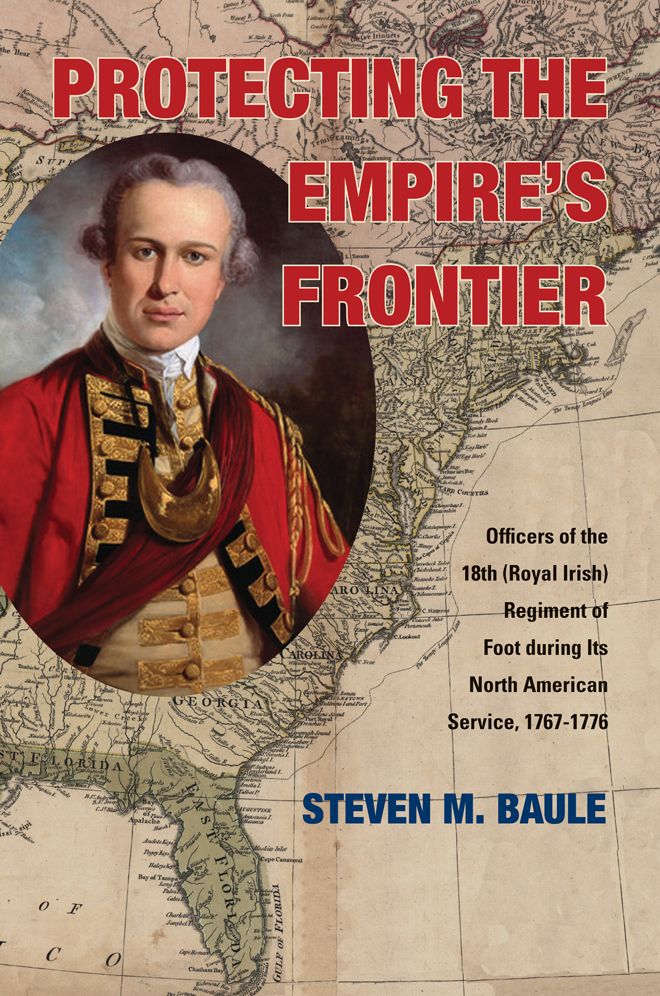 Protecting the Empire's Frontier : Officers of the 18th (Royal Irish) Regiment of Foot during Its North American Service, 1767-1776
