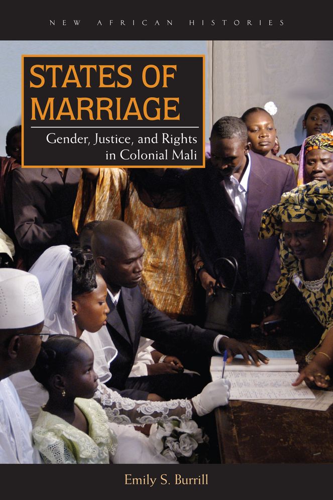 States of Marriage : Gender, Justice, and Rights in Colonial Mali