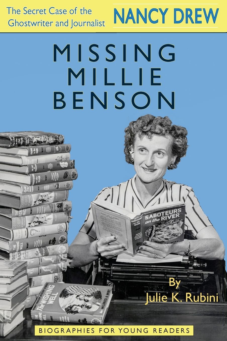 Missing Millie Benson: The Secret Case of the Nancy Drew Ghostwriter and Journalist