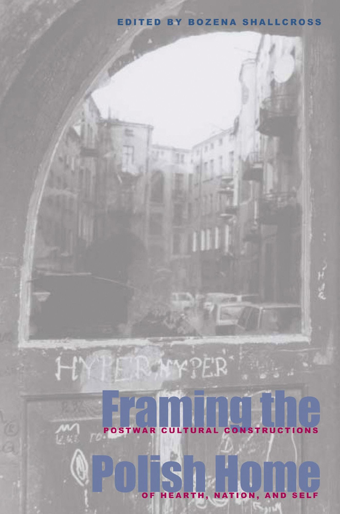 Framing the Polish Home: Postwar Cultural Constructions of Hearth, Nation, and Self
