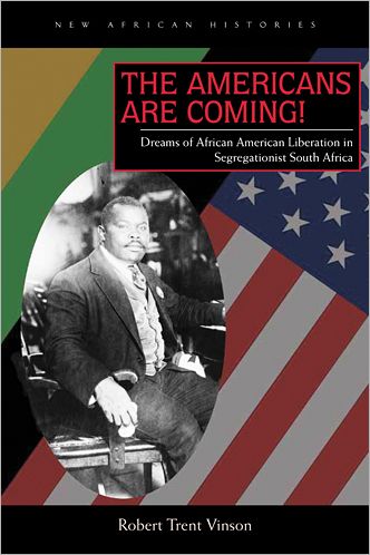 The Americans Are Coming!: Dreams of African American Liberation in Segregationist South Africa