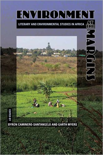 Environment at the Margins: Literary and Environmental Studies in Africa