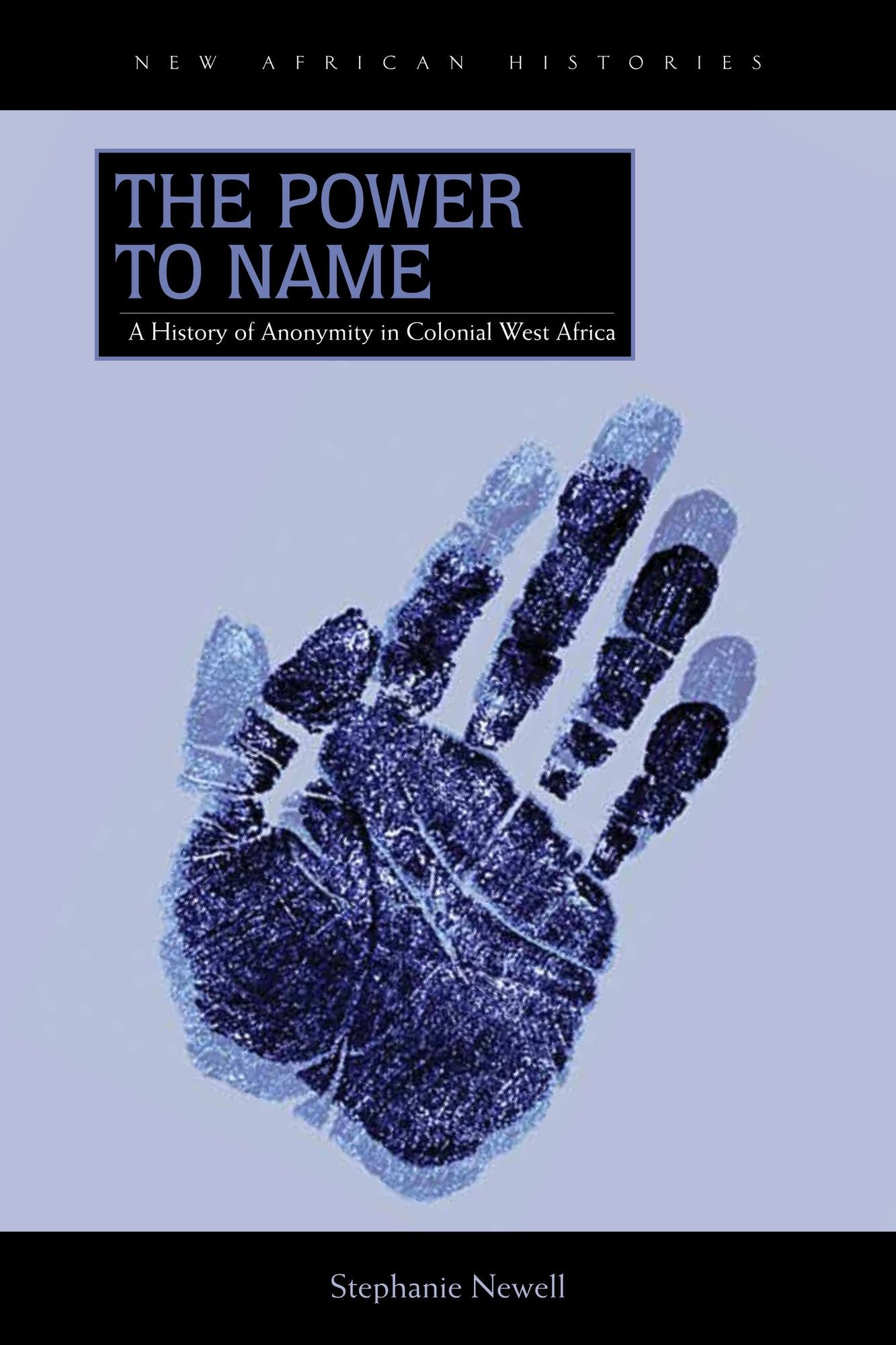 The Power to Name: A History of Anonymity in Colonial West Africa