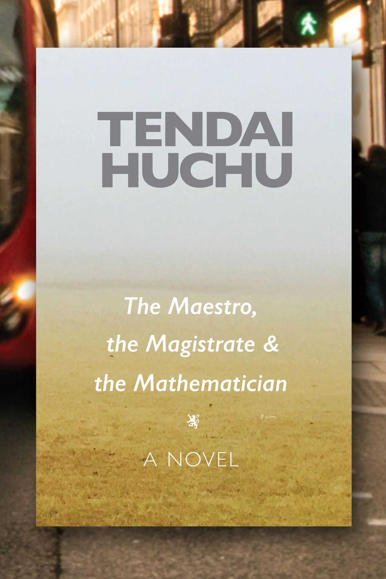 The Maestro, the Magistrate & the Mathematician: A Novel