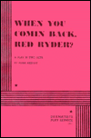 When You Comin' Back, Red Ryder?