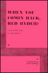 When You Comin' Back, Red Ryder?