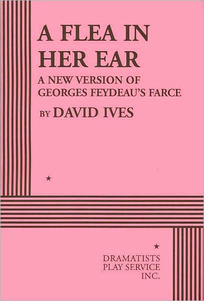 A Flea in Her Ear: A New Version of Georges Feydeau's Farce
