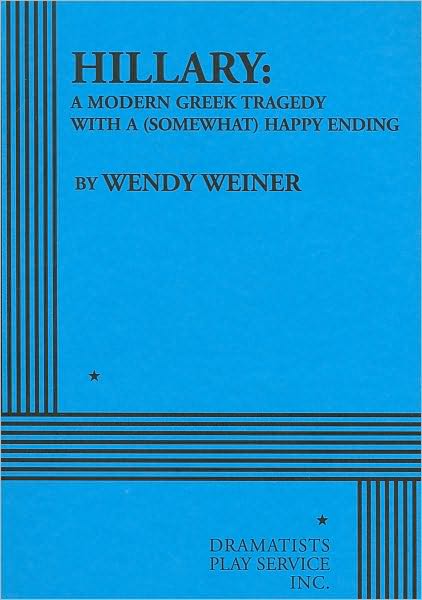 Hillary: A Modern Greek Tragedy With a (Somewhat) Happy Ending