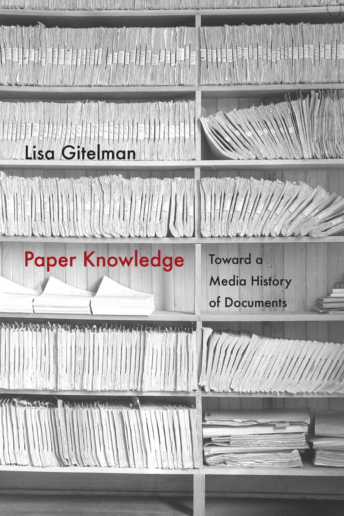 Paper Knowledge : Toward a Media History of Documents