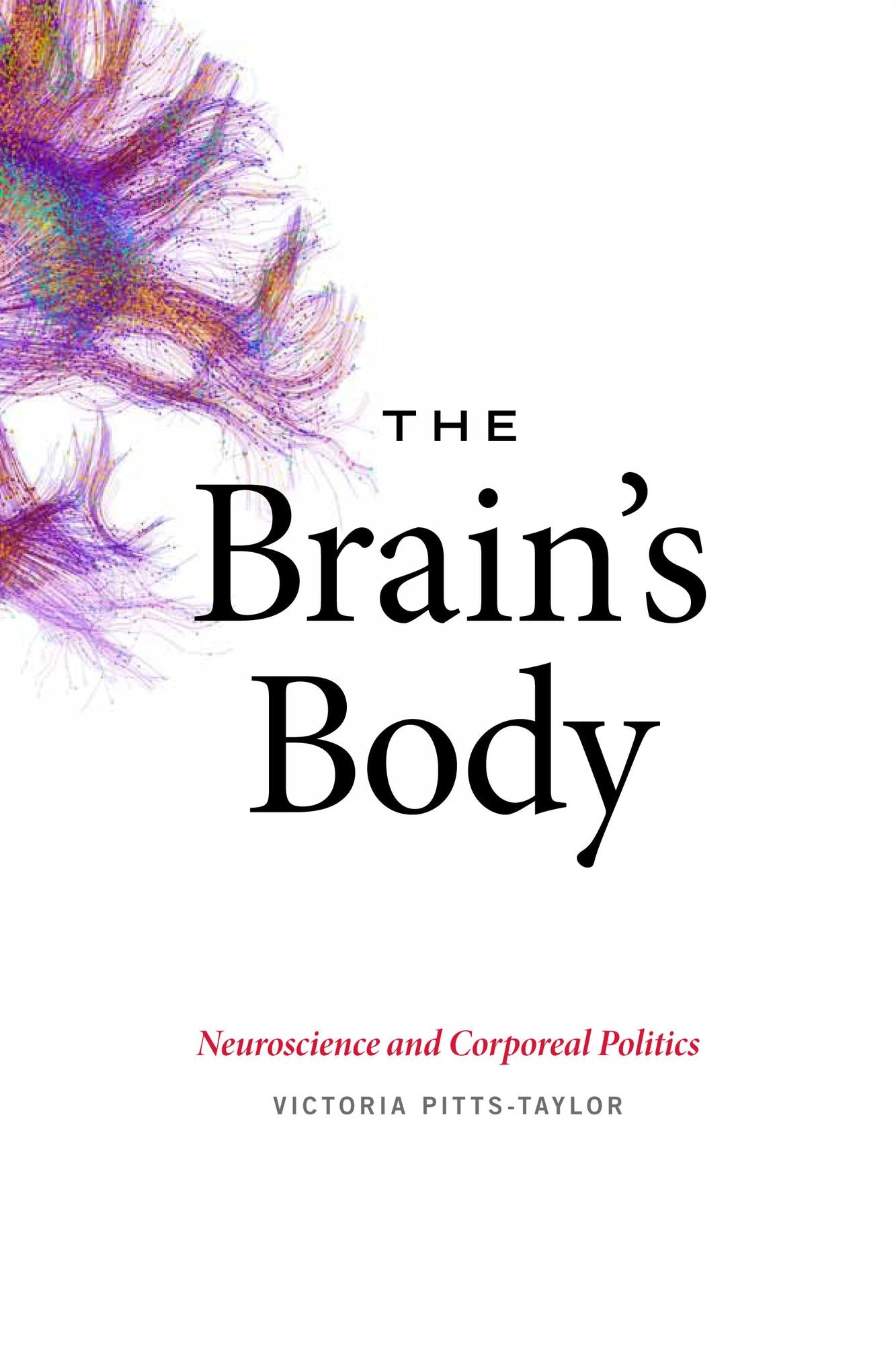 Brain's Body: Neuroscience and Corporeal Politics