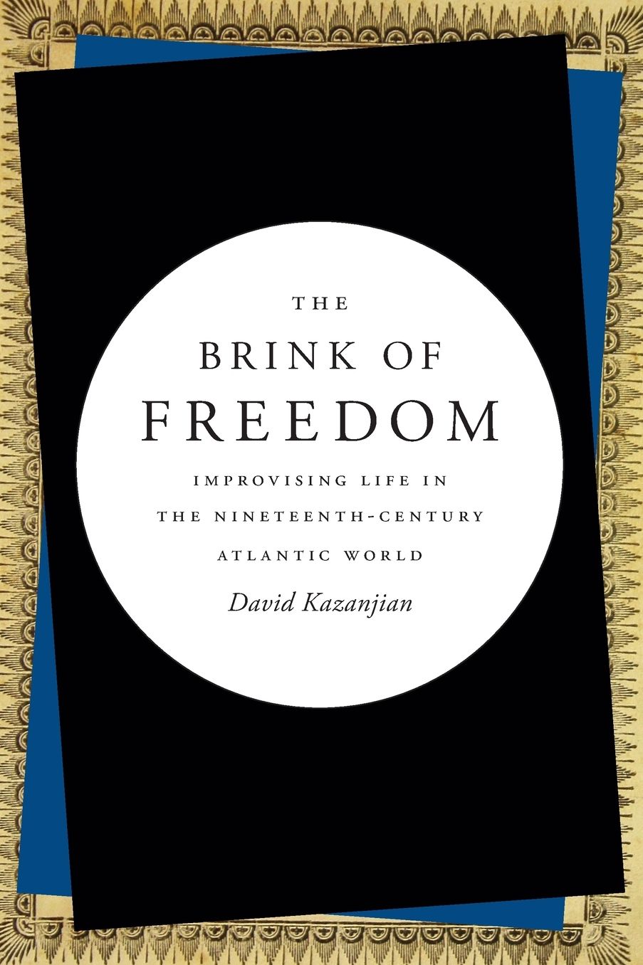 The Brink of Freedom: Improvising Life in the Nineteenth-Century Atlantic World